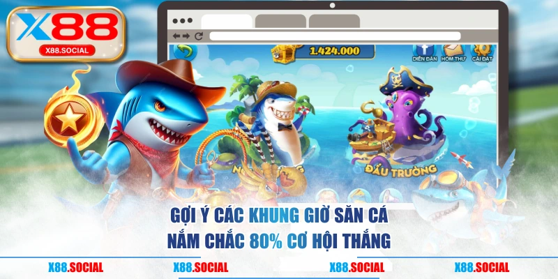 Gợi Ý Các Khung Giờ Săn Cá Nắm Chắc 80% Cơ Hội Thắng