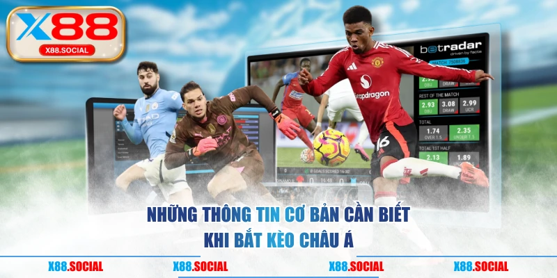 Những thông tin cơ bản cần biết khi bắt kèo Châu Á
